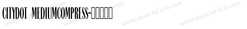 CityDOT MediumCompress字体转换